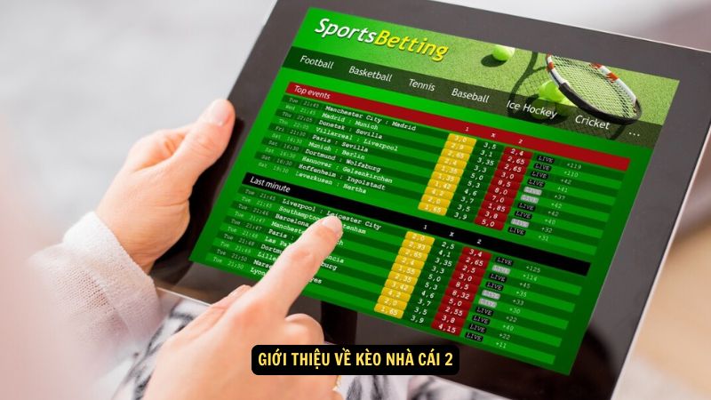 Kèo Nhà Cái 2: Cách Theo Dõi Và Đánh Giá Tỷ Lệ 5 Giới thiệu về kèo nhà cái 2
