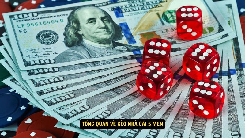 Kèo Nhà Cái 5 Men: Hướng Dẫn Từng Bước Đặt Cược 5 Tổng quan về kèo nhà cái 5 men