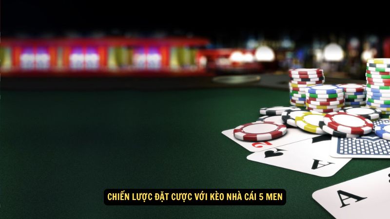 Kèo Nhà Cái 5 Men: Hướng Dẫn Từng Bước Đặt Cược 6 Chiến lược đặt cược với kèo nhà cái 5 men