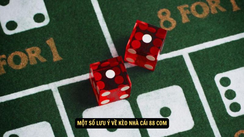 Kèo Nhà Cái 88 Com: Mẹo và Chiến Lược Đặt Cược 7 Một số lưu ý về kèo nhà cái 88 com