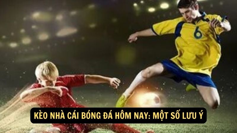 Kèo Nhà Cái Bóng Đá Hôm Nay: Các Tùy Chọn Cá Cược Đáng Chú Ý 7 Kèo nhà cái bóng đá hôm nay: Một số lưu ý
