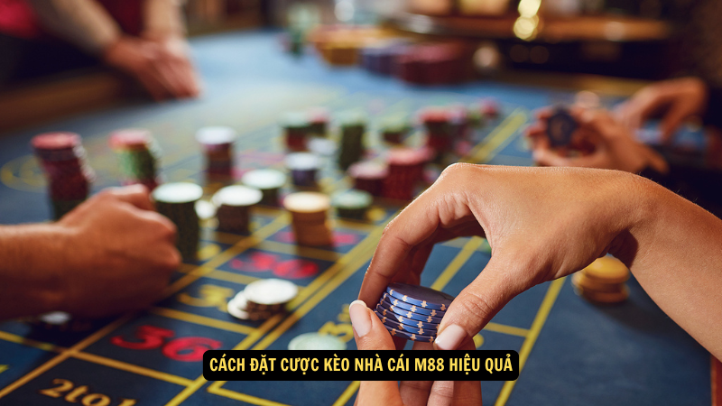 Kèo Nhà Cái M88: Cách Đọc Kèo và Tối Ưu Lợi Nhuận 7 Cách đặt cược kèo nhà cái M88 hiệu quả