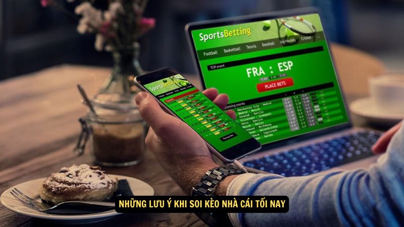 Kèo Nhà Cái Tối Nay: Phân Tích và Dự Đoán Chính Xác 6 Những lưu ý khi soi kèo nhà cái tối nay