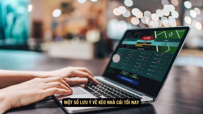 Kèo Nhà Cái Tối Nay: Phân Tích và Dự Đoán Chính Xác 7 Một số lưu ý về kèo nhà cái tối nay