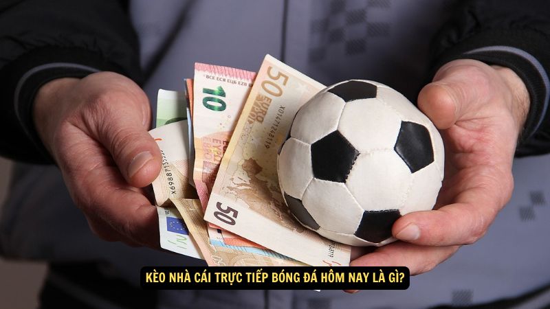 Kèo Nhà Cái Trực Tiếp Bóng Đá Hôm Nay: Thông Tin Mới Nhất 5 Kèo nhà cái trực tiếp bóng đá hôm nay là gì?