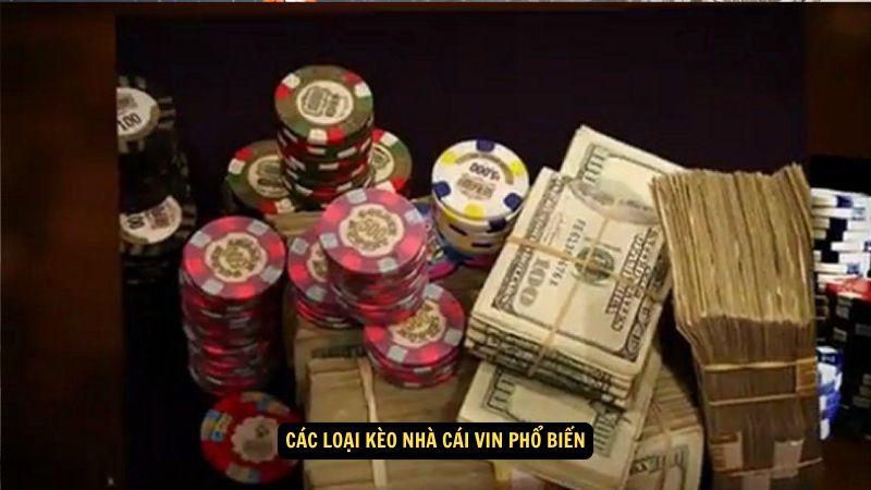 Kèo Nhà Cái Vin: Những Lựa Chọn Hấp Dẫn Cho Người Chơi 6 Các loại kèo nhà cái Vin phổ biến