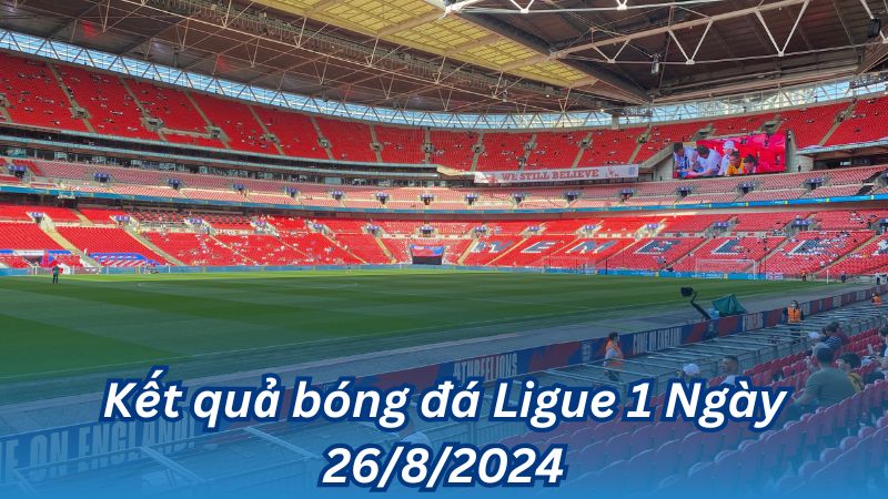 Kết quả bóng đá Ligue 1 Ngày 26/8/2024 3 Kết quả bóng đá Ligue 1 Ngày 26/8/2024